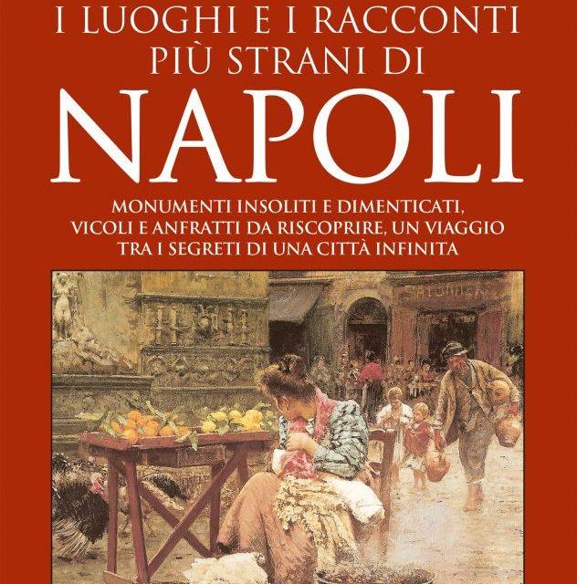 I luoghi e i racconti più strani di Napoli, il nuovo libro del giornalista Marco Perillo