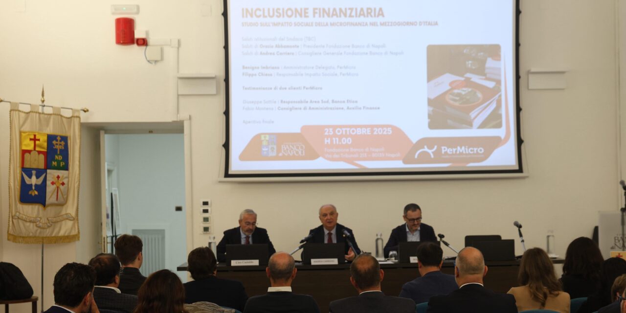 Fondazione Banco Napoli e PerMicro: credito accessibile leva concreta di emancipazione e stabilizzazione economia